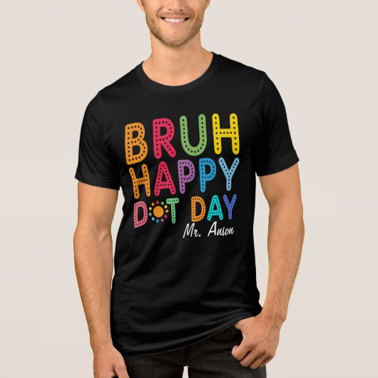 Bruh Happy Dot Day Funny Teacher Custom Tri-Blend Shirt (Voorkant)
