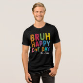 Bruh Happy Dot Day Funny Teacher Custom Tri-Blend Shirt (Voorkant volledig)