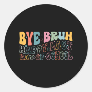Bruh Happy Laatste Dag van School Grappige meme le Ronde Sticker