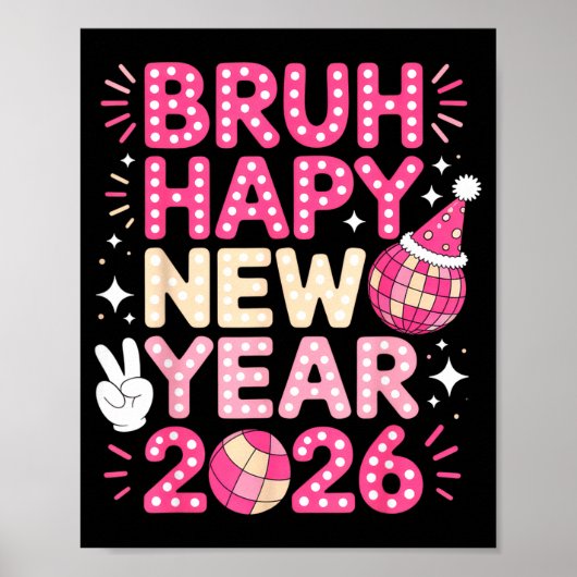 Bruh Happy New Year 2026 Party Vibes For Fun-lovin Poster (Voorkant)