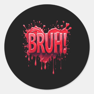 Bruh Heart Valentijnsdag voor mannen vrouwen jonge Ronde Sticker