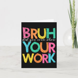 Bruh heb je zelfs Show gedaan voor je werk, grappi Kaart