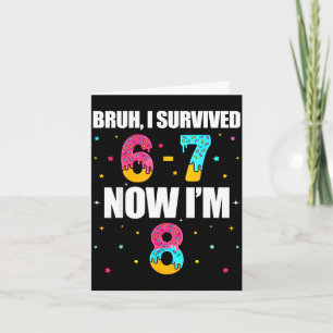 Bruh heeft 6 7 zes zeven overleefd ik ben 8 jaar o kaart