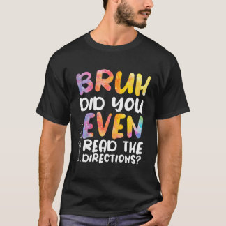 Bruh heeft je zelfs de richting gelezen t-shirt