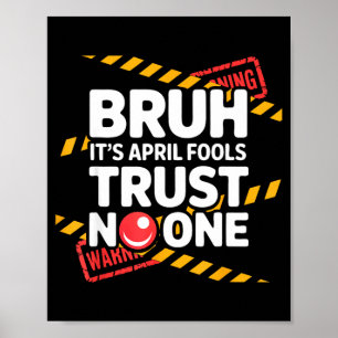 Bruh Het is 1 april, geloof grappige 1 april grap Poster