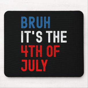 Bruh Het is de 4e juli Amerikaanse vlag patriottis Muismat