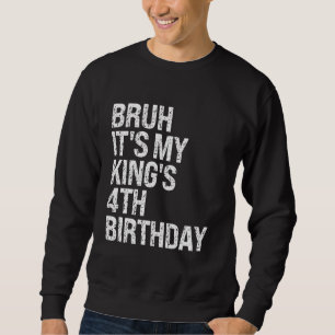Bruh Het is de 4e verjaardag van mijn koning Broek Trui