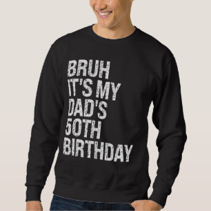 Bruh Het is de 50ste verjaardag van mijn vader OMG Trui