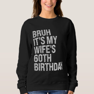 Bruh Het is de 60ste verjaardag van mijn vrouw Que Trui