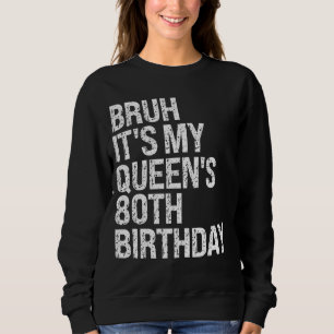 Bruh Het is de 80ste verjaardag van mijn koningin Trui