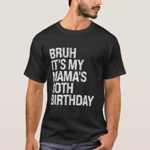 Bruh Het is de 80ste verjaardag van mijn moeder Qu T-shirt
