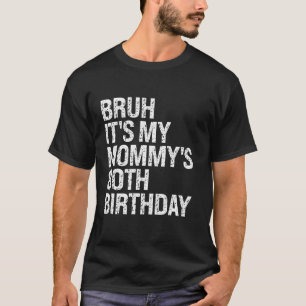 Bruh Het is de 80ste verjaardag van mijn moeder Qu T-shirt