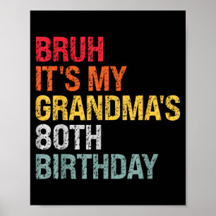 Bruh Het is de 80ste verjaardag van mijn oma Konin Poster