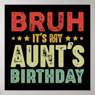 Bruh Het is de verjaardag van mijn tante  tante Poster
