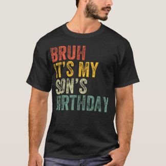 Bruh Het Is De Verjaardag Van Mijn Zoon Grappige V T-shirt