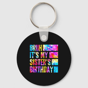 Bruh Het Is De Verjaardag Van Mijn Zus Tie-dye Ver Sleutelhanger