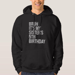 Bruh Het is de vijfde verjaardag van mijn zus Kroo Hoodie