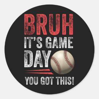 Bruh Het is Game Day You Got This - Honkbal Fans & Ronde Sticker