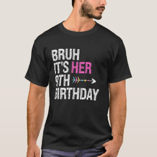 Bruh Het is Haar 9e Verjaardag Koningin Kroon OMG T-shirt