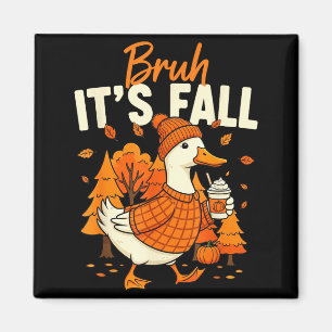 Bruh Het is Herfst Gans Pompoen Kruiden Thanksgivi Magneet