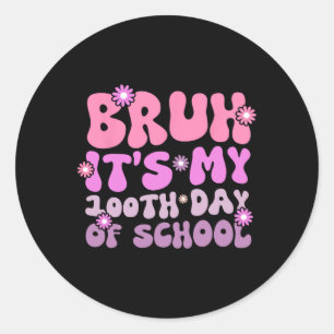 Bruh het is mijn 100 dagen school 100ste dag van s ronde sticker