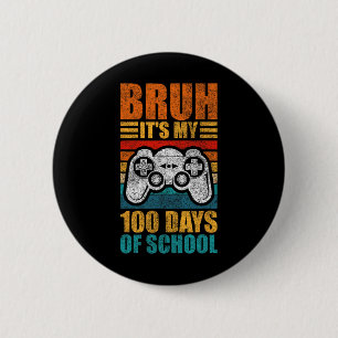 Bruh Het Is Mijn 100 Dagen School Gamer Jongen 100 Ronde Button 5,7 Cm