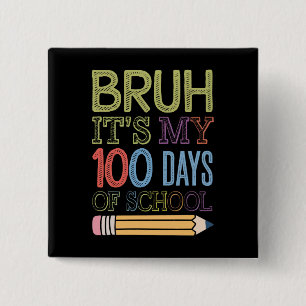 Bruh Het Is Mijn 100 Dagen School Grappige 100e Da Vierkante Button 5,1 Cm