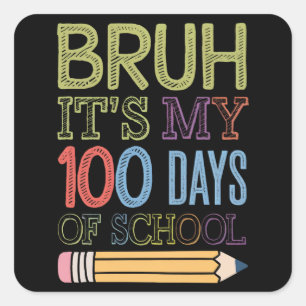 Bruh Het Is Mijn 100 Dagen School Grappige 100e Da Vierkante Sticker