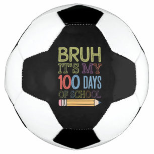 Bruh Het Is Mijn 100 Dagen School Grappige 100e Da Voetbal