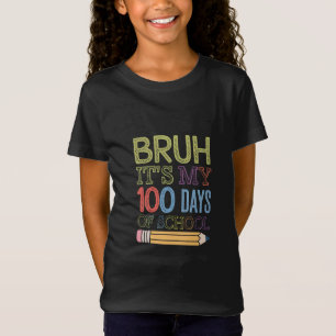 Bruh Het Is Mijn 100 Dagen School Grappige 100ste T-shirt