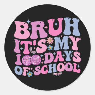 Bruh het is mijn 100 dagen schoolvlinderdisco ronde sticker