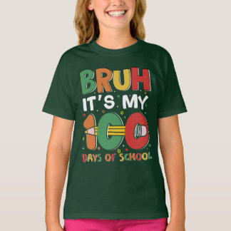 Bruh het is mijn 100 dagen van school Grappige Kin T-shirt