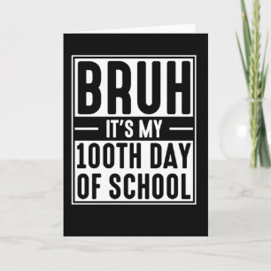 Bruh het is mijn 100ste schooldag Funny Kids  Kaart