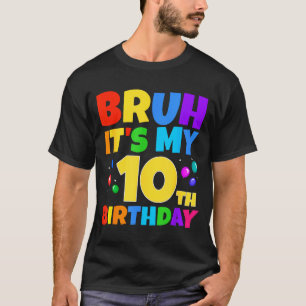 Bruh Het Is Mijn 10e Verjaardag Funny 10 Jaar Oude T-shirt