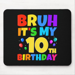 Bruh Het Is Mijn 10e Verjaardag Grappig 10 Jaar Ou Muismat