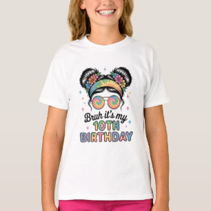 Bruh Het is mijn 10e verjaardag meisje 10 jaar oud T-shirt