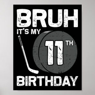 Bruh Het Is Mijn 11e Verjaardag 11 Jaar Oude Hocke Poster