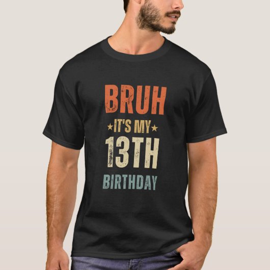 "BRUH, het is mijn 13e verjaardag" Feest T-shirt (Voorkant)