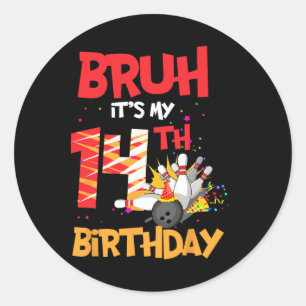 Bruh het is mijn 14e verjaardag jongen 14 jaar oud ronde sticker