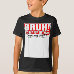 Bruh Het Is Mijn 16e Verjaardag Teken Mijn T-shirt