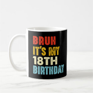 Bruh Het is mijn 18e verjaardag 18 jaar oud Grappi Koffiemok