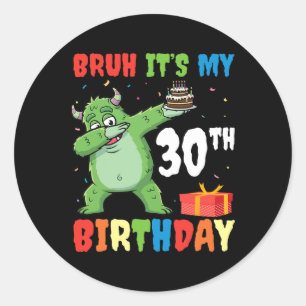 Bruh Het is mijn 30ste verjaardag Halloween Monste Ronde Sticker