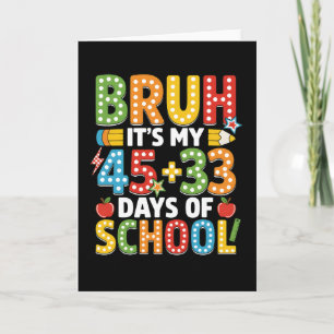 Bruh Het Is Mijn 45 + 33 Dagen School Grappig Kaart