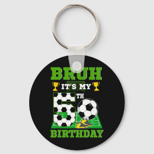 Bruh Het is mijn 5e verjaardag jongen voetbal them Sleutelhanger