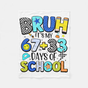 Bruh Het Is Mijn 67+33 Dagen School 100 Dagen Scho Fleece Deken