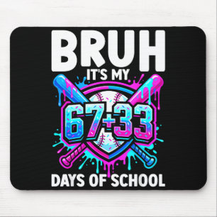 Bruh Het Is Mijn 67 33 Dagen School Honkbal 100 Da Muismat