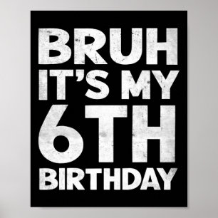Bruh Het is mijn 6e verjaardag 6 jaar oude Bday Bi Poster