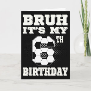 Bruh Het Is Mijn 6e Verjaardag 6 Jaar Oude Voetbal Kaart