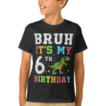 Bruh Het is Mijn 6e Verjaardag Gift T-shirt