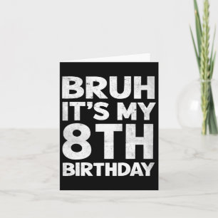 Bruh Het is mijn 8e verjaardag 8 jaar oude Bday Bi Kaart